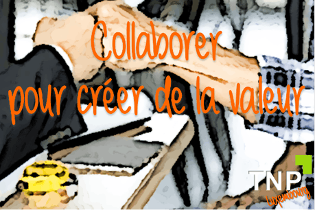 Collaborer pour créer de la valeur Photo : TNP Luxembourg